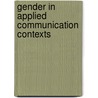 Gender In Applied Communication Contexts by Patrice M. Buzzanell