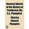 General Sketch Of The History Of Panthei by Charles Edward Plumptre