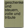 Geschenke Und Steuern, Zolle Und Tribute door S. Kubisch