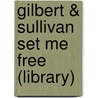 Gilbert & Sullivan Set Me Free (Library) door The Full Cast Family