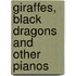 Giraffes, Black Dragons And Other Pianos