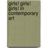 Girls! Girls! Girls! In Contemporary Art door Catherine Grant