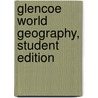 Glencoe World Geography, Student Edition door McGraw-Hill