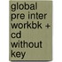 Global Pre Inter Workbk + Cd Without Key