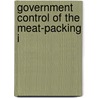 Government Control Of The Meat-Packing I by United States Congress Forestry