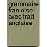 Grammaire Fran Oise: Avec Trad. Anglaise door Claude Mauger
