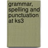 Grammar, Spelling And Punctuation At Ks3 by Sandra Marton