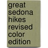 Great Sedona Hikes Revised Color Edition by William Bohan