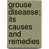 Grouse Diseaese; Its Causes And Remedies