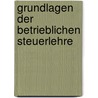 Grundlagen Der Betrieblichen Steuerlehre by Günter Seigel