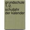 Grundschule 1./2. Schuljahr Der Kalender by Alexandra Schwaighofer