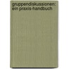 Gruppendiskussionen: Ein Praxis-Handbuch door Thomas K. Hn