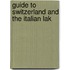 Guide To Switzerland And The Italian Lak