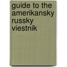 Guide To The Amerikansky Russky Viestnik by Robert A. Karlowich