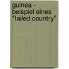 Guinea - Beispiel eines "failed country" door Martin Weinberg