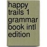 Happy Trails 1 Grammar Book Intl Edition by Katrina Gormley