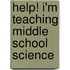 Help! I'm Teaching Middle School Science