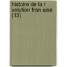 Histoire De La R Volution Fran Aise (13) door Louis Blanc