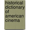 Historical Dictionary Of American Cinema by M. Keith Booker