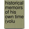 Historical Memoirs Of His Own Time (Volu by Sir Nathaniel William Wraxall