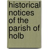 Historical Notices Of The Parish Of Holb door Grant William MacDonald