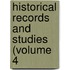 Historical Records And Studies (Volume 4
