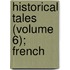 Historical Tales (Volume 6); French