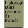 Historical Tales (Volume 6); French by Charles Morris