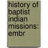 History Of Baptist Indian Missions: Embr