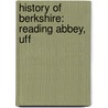 History Of Berkshire: Reading Abbey, Uff by Source Wikipedia