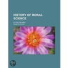 History Of Moral Science; In Two Volumes door Robert Blakey