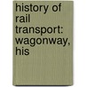 History Of Rail Transport: Wagonway, His door Source Wikipedia