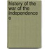 History Of The War Of The Independence O