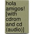 Hola Amigos! [with Cdrom And Cd (audio)]