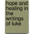 Hope And Healing In The Writings Of Luke