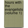 Hours With The Evangelists (Volume 1) door Ichabod Nichols