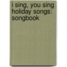 I Sing, You Sing Holiday Songs: Songbook by Jay Althouse