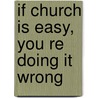If Church Is Easy, You Re Doing It Wrong door Dr Brooke L. Small