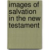 Images of Salvation in the New Testament door Brenda B. Colijn
