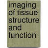 Imaging Of Tissue Structure And Function door Sergey S. Ulyanov