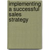 Implementing A Successful Sales Strategy door Matt Nyberg