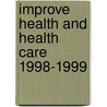 Improve Health and Health Care 1998-1999 door Issacs