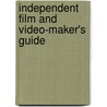Independent Film And Video-Maker's Guide door Michael Wiese