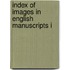 Index of Images in English Manuscripts I