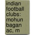 Indian Football Clubs: Mohun Bagan Ac, M