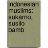 Indonesian Muslims: Sukarno, Susilo Bamb door Source Wikipedia