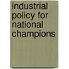 Industrial Policy For National Champions door Samantha Falck