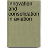 Innovation And Consolidation In Aviation by Peter Pfister
