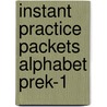 Instant Practice Packets Alphabet PreK-1 door Joan Novelli