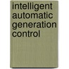 Intelligent Automatic Generation Control by Takashi Hiyama